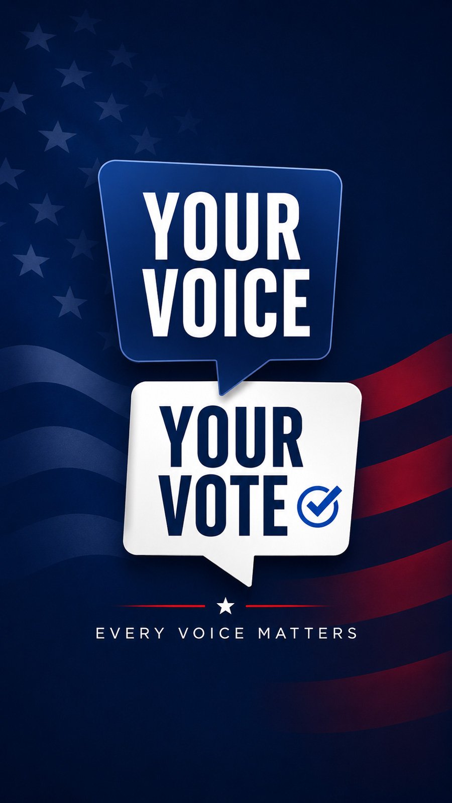 Your voice. Your vote. Every voice matters.